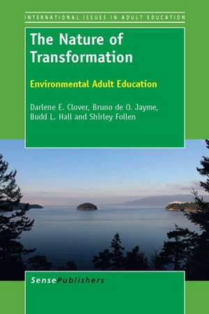 The Nature of Transformation: Environmental Adult Education de Darlene E. Clover