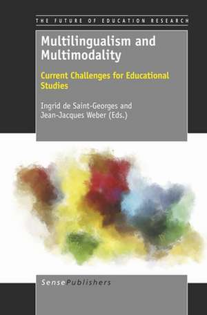 Multilingualism and Multimodality: Current Challenges for Educational Studies de Ingrid de Saint-Georges