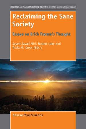 Reclaiming the Sane Society: Essays on Erich Fromm's Thought de Seyed Javad Miri