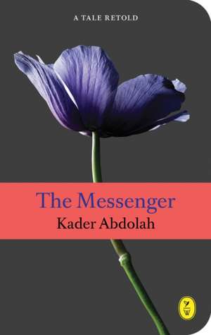 The Messenger: A Tale Retold de Kader Abdolah