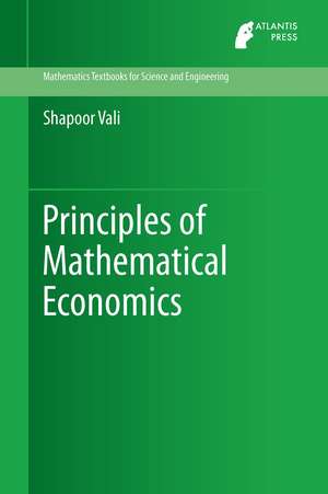 Principles of Mathematical Economics de Shapoor Vali