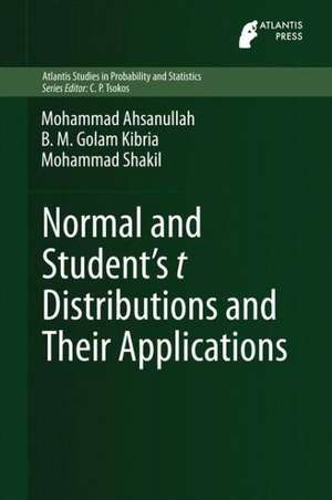 Normal and Student´s t Distributions and Their Applications de Mohammad Ahsanullah