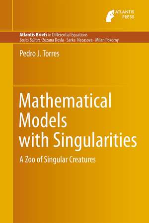 Mathematical Models with Singularities: A Zoo of Singular Creatures de Pedro J. Torres