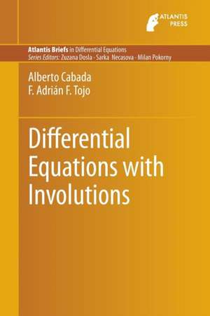 Differential Equations with Involutions de Alberto Cabada