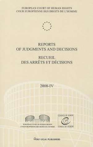 Reports of Judgments and Decisions / Recueil Des Arrets Et Decisions Vol. 2008-IV