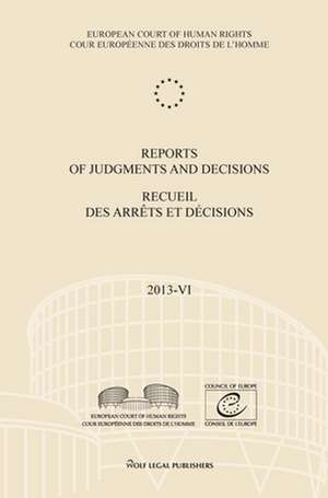 Reports of Judgments and Decisions / Recueil Des Arrets Et Decisions. Volume 2013-VI: del Rio Prada V. Spain - Vallianatos and Others V. Greece - Sode