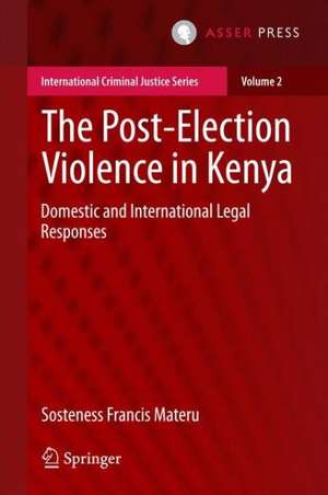 The Post-Election Violence in Kenya: Domestic and International Legal Responses de Sosteness Francis Materu