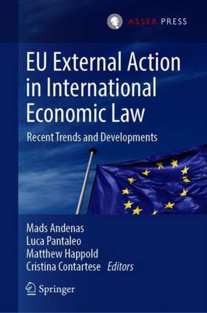 EU External Action in International Economic Law: Recent Trends and Developments de Mads Andenas