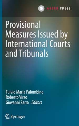 Provisional Measures Issued by International Courts and Tribunals de Fulvio Maria Palombino