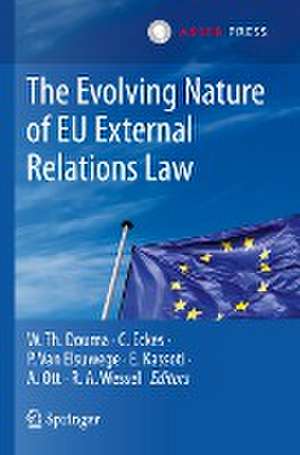 The Evolving Nature of EU External Relations Law de W. Th. Douma