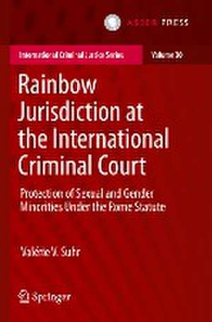 Rainbow Jurisdiction at the International Criminal Court: Protection of Sexual and Gender Minorities Under the Rome Statute de Valérie V. Suhr