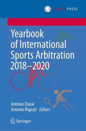 Yearbook of International Sports Arbitration 2018–2020 de Antoine Duval