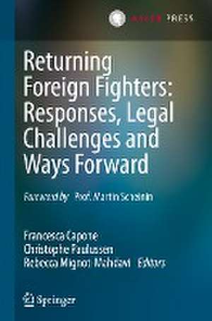 Returning Foreign Fighters: Responses, Legal Challenges and Ways Forward de Francesca Capone