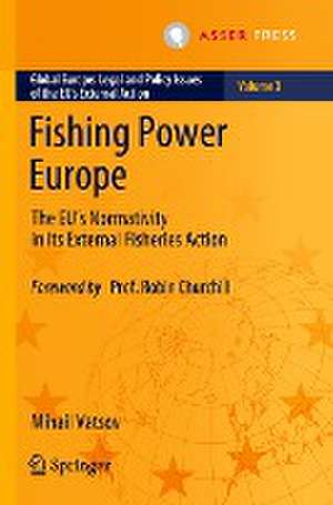 Fishing Power Europe: The EU’s Normativity in Its External Fisheries Action de Mihail Vatsov