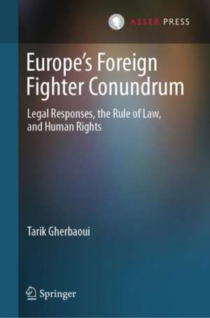 Europe's Foreign Fighter Conundrum de Tarik Gherbaoui