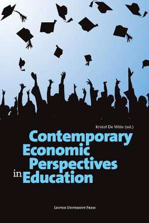 Contemporary Economic Perspectives in Education: Constitution, Criminal Law and Human Rights de Kristof De Witte