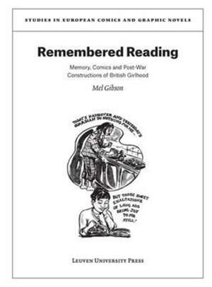 Remembered Reading: Memory, Comics and Post-War Constructions of British Girlhood de Gibson Mel