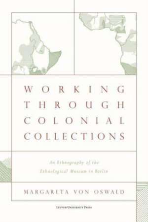 von Oswald, M: Working Through Colonial Collections de Margareta von Oswald