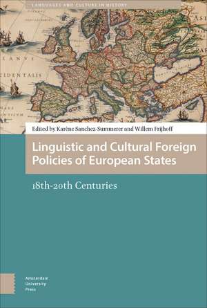 Linguistic and Cultural Foreign Policies of European States: 18th-20th Centuries de Karène Sanchez-Summerer