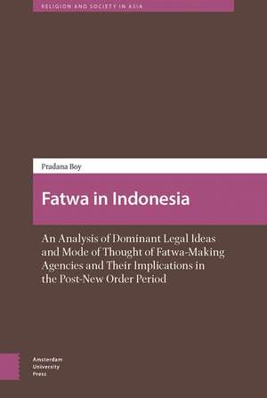 Fatwa in Indonesia – An Analysis of Dominant Legal Ideas and Mode of Thought of Fatwa–Making Agencies and Their Implications in the Post–New Or de Pradana Pradana Boy Ztf