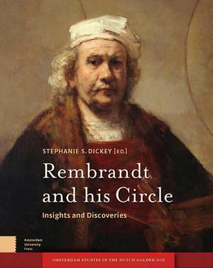 Rembrandt and His Circle: Insights and Discoveries de Stephanie S. Dickey