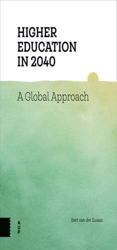 Higher Education in 2040 – A Global Approach de Bert Van Der Zwaan