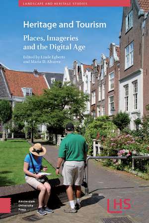 Heritage and Tourism: Places, Imageries and the Digital Age de Linde Egberts