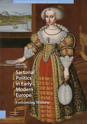 Sartorial Politics in Early Modern Europe – Fashioning Women de Erin Griffey