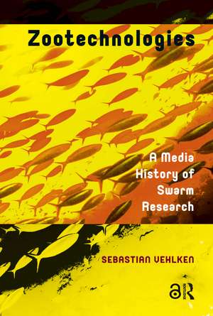 Zootechnologies: A Media History of Swarm Research de Sebastian Vehlken
