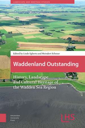 Waddenland Outstanding – History, Landscape and Cultural Heritage of the Wadden Sea Region de Linde Egberts