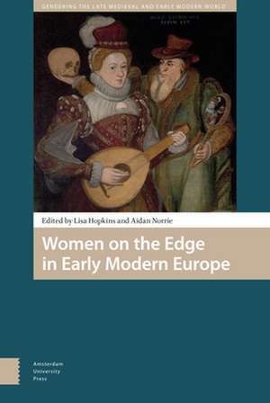 Women on the Edge in Early Modern Europe de Lisa Hopkins