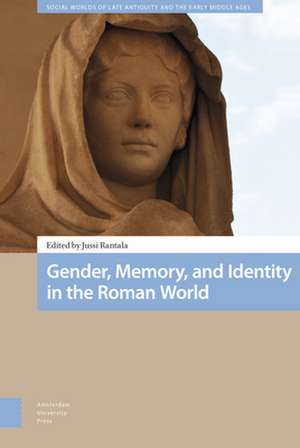 Gender, Memory, and Identity in the Roman World de Jussi Rantala