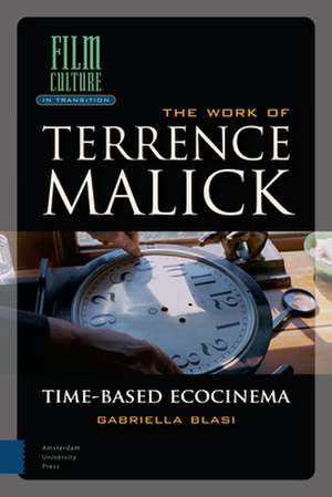 The Work of Terrence Malick – Time–Based Ecocinema de Gabriella Blasi