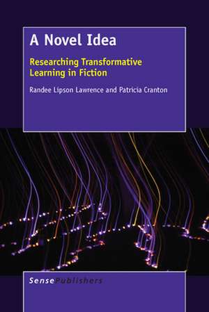 A Novel Idea: Researching Transformative Learning in Fiction de Randee Lipson Lawrence