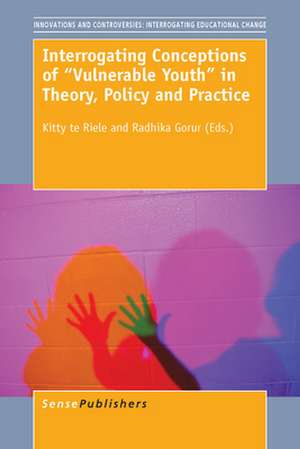 Interrogating Conceptions of ""Vulnerable Youth"" in Theory, Policy and Practice de Kitty te Riele