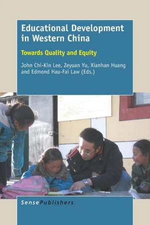 Educational Development in Western China: Towards Quality and Equity de John Chi-Kin Lee