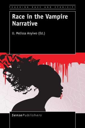 Race in the Vampire Narrative de U. Melissa Anyiwo