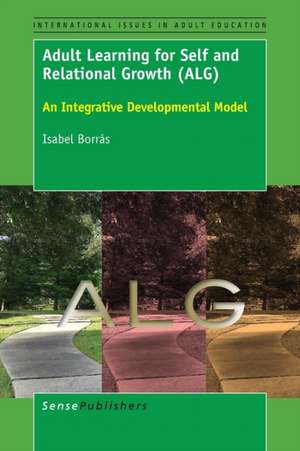 Adult Learning for Self and Relational Growth (ALG): An Integrative Developmental Model de Isabel Borrás