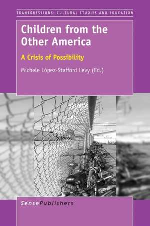 Children from the Other America: A Crisis of Possibility de Michele López-Stafford Levy