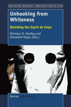 Unhooking from Whiteness: Resisting the Esprit de Corps de Nicholas D. Hartlep