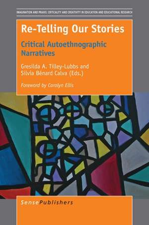 Re-Telling Our Stories: Critical Autoethnographic Narratives de Gresilda A. Tilley-Lubbs