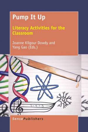 Pump It Up: Literacy Activities for the Classroom de Joanne Kilgour Dowdy