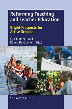 Reforming Teaching and Teacher Education: Bright Prospects for Active Schools de Eija Kimonen