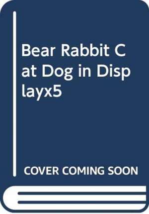 BEAR RABBIT CAT DOG IN DISPLAYX5