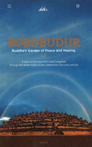 Borobudur: Buddha's Garden of Peace & Healing de Laura Lau