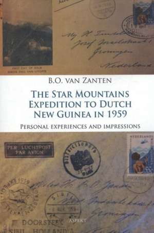 Star Mountains Expedition to Dutch New Guinea in 1959: Person Experiences & Impressions de B O Van Zanten