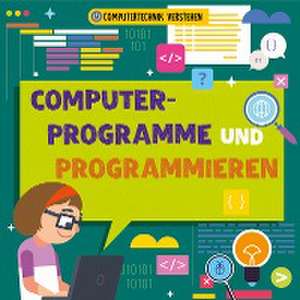 Computerprogramme und Programmieren de Nancy Dickmann