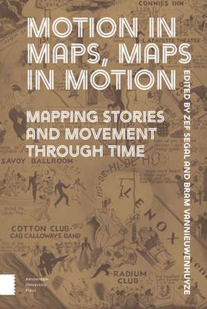 Motion in Maps, Maps in Motion – Mapping Stories and Movement through Time de Zef Segal