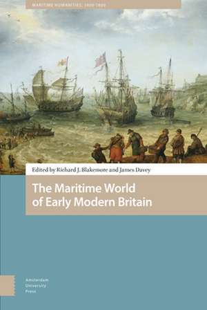 The Maritime World of Early Modern Britain de Richard Blakemore