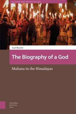 The Biography of a God – Mahasu in the Himalayas de Asaf Sharabi